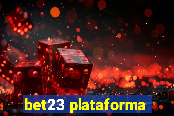 bet23 plataforma